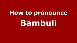 How to pronounce Bambuli