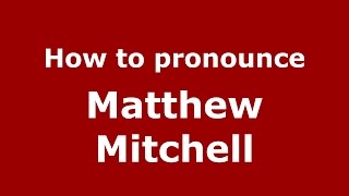 How to pronounce Matthew Mitchell