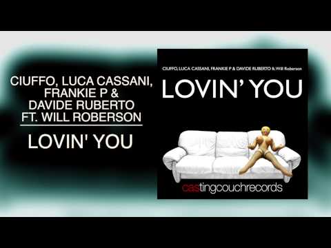 Ciuffo, Luca Cassani, Frankie P & Davide Ruberto ft. Will Roberson - Lovin' You