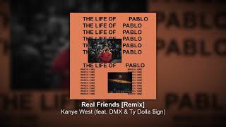 Kanye West - Real Friends [Remix] (feat. DMX &amp; Ty Dolla $ign) [TLOP LEAK]