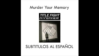 Title Fight Murder Your Memory (subtitulos al español)