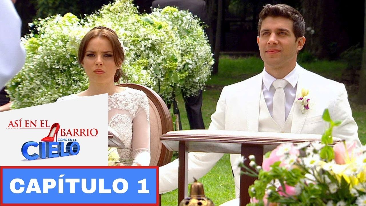 Así en el Barrio como en el Cielo. | Capítulo 1