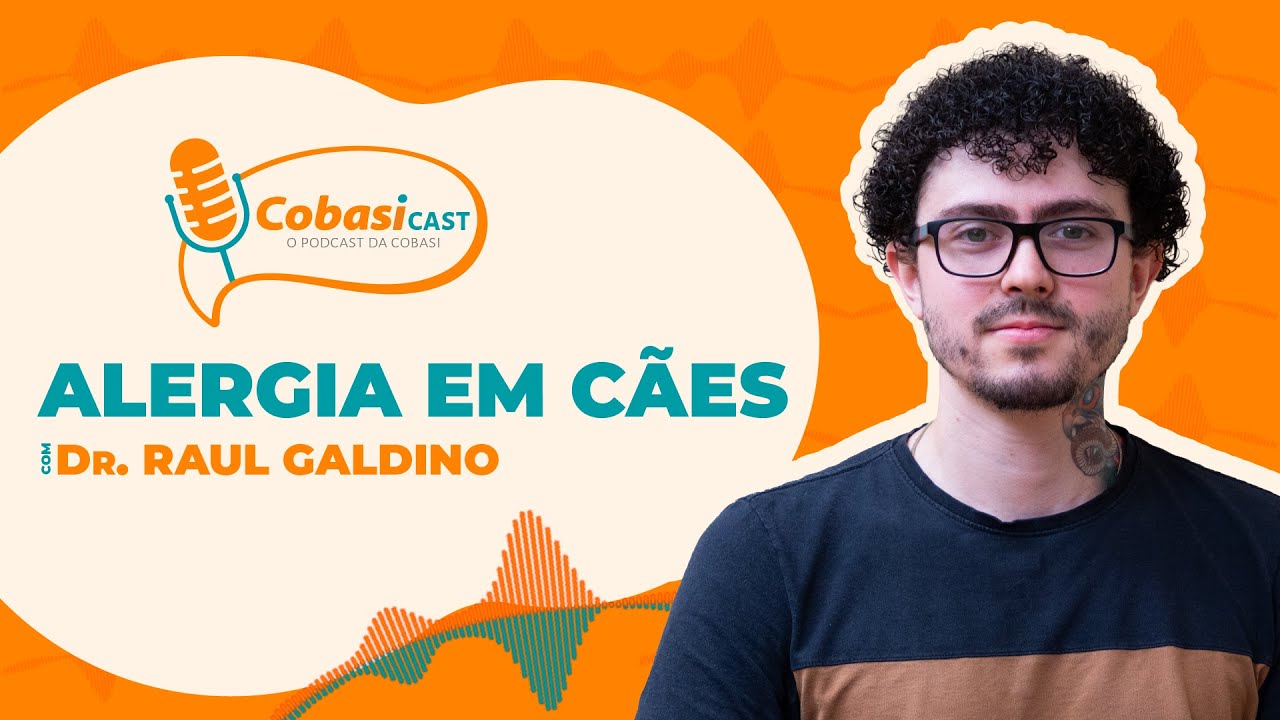 CobasiCast #04: Entrevista com Dr. Raul Galdino | Alergias em cães