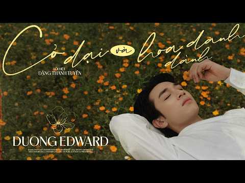Cỏ dại và hoa dành dành - Dương Edward x Đặng Thanh Tuyền | Cỏ dại khô dưới chân...