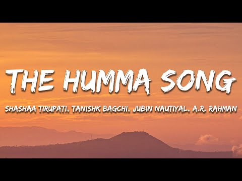The Humma Song - A.R. Rahman, Badshah, Tanishk Bagchi, Jubin Nautiyal (Lyrics) | 7clouds Hindi