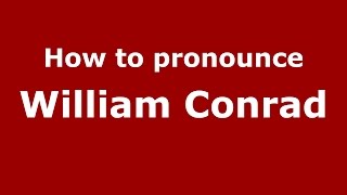 How to pronounce William Conrad