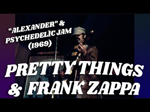 Pretty Things & Frank Zappa• “Alexander” & Psychedelic Jam • 1969 [Reelin' In The Years Archive]