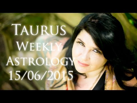Taurus Weekly Astrology Forecast June 15th 2015 Michele Knight