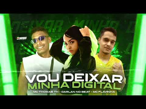 MC THOMAS TH MC FLAVINHA DARLAN NO BEAT - VOU DEIXA MINHA DIGITAL - BREGA FUNK