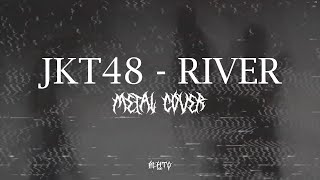 Download lagu JKT48 - River (Metal Cover by Alfito) mp3 Download lagu JKT48 - River (Metal Cover by Alfito) mp3