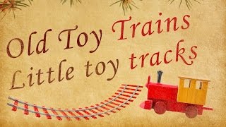 Old Toy Trains (Lyric Video)