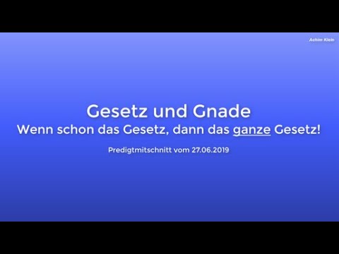 63 Gesetz und Gnade - Wenn schon dann das ganze Gesetz (Predigtmitschnitt)