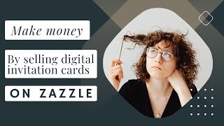 Make money by selling digital invitation cards on Zazzle💸 Zazzle tutorial