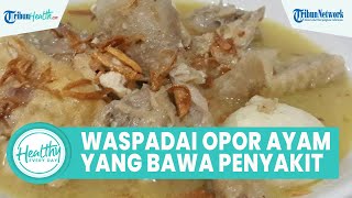 Makanan yang Perlu Diwaspadai saat Lebaran agar Tak Picu Penyakit Kronis, 1 di Antaranya Opor Ayam