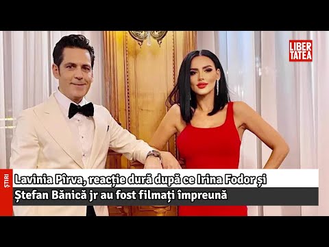 Lavinia Pîrva, reacție dură după ce Irina Fodor și Ștefan Bănică jr au fost filmați împreună...