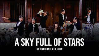 Download lagu A Sky Full of Stars - Keroncong Cover mp3 Download lagu A Sky Full of Stars - Keroncong Cover mp3