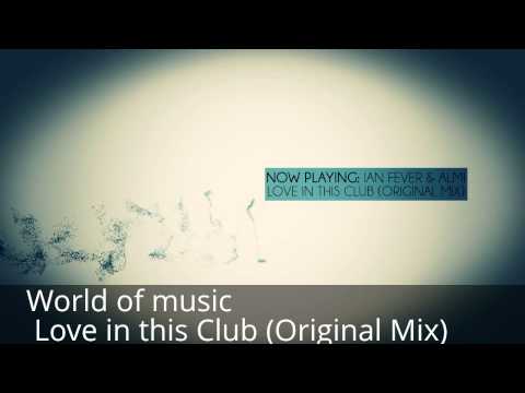 Ian Fever & Ali - Love in this Club (Original Mix)