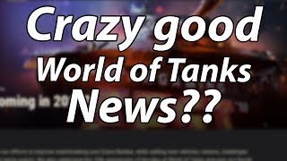 Crazy good World of Tanks news??