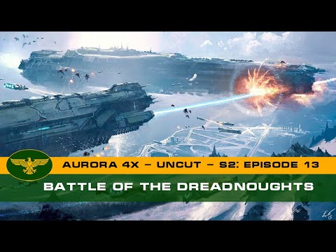 Let's Play Aurora 4x C# - Uncut - S2: Episode 13 - Battle of the Dreadnoughts