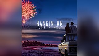 Justin Holt Hangin' On