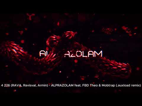 4 226 (RAVA, Ravisval, Armin) - ALPRAZOLAM feat. FBD Theo & Mobtrap (.auxload remix)