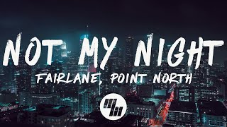 Fairlane & Point North - Not My Night (Lyrics)