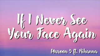 If I Never See Your Face Again - Maroon 5 Ft. Rihanna (Lyrics)