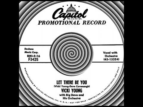 LET THERE BE YOU, Vicki Young, (Capitol #3425) 1956