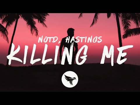 NOTD - Killing Me (Lyrics) with Hastings