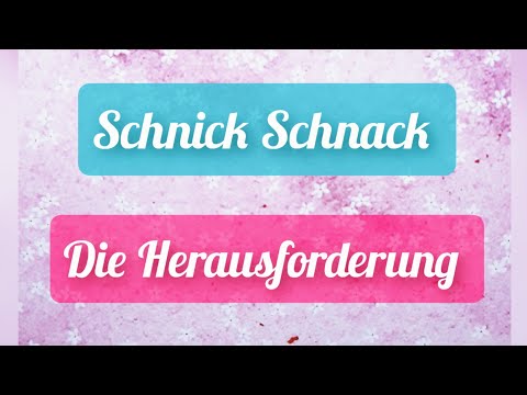 #SchnickSchnack die Herausforderung ~ 3. Runde