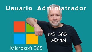 Como crear un usuario administrador de Microsoft 365