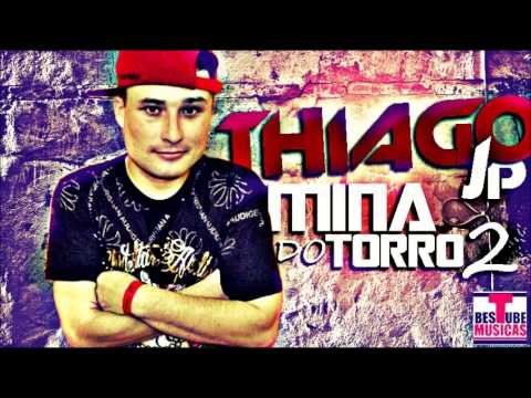 MC THIAGO DO JP - MINA DO TORRO 2 (DJ ANDRÉ MENDES 2013)