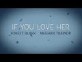Forest Blakk - If You Love Her (feat. Meghan Trainor) [Official Lyric Video]