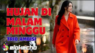 Download lagu HUJAN DI MALAM MINGGU – TRIO AMBISI | REMIX COVER | ELOKECHO mp3