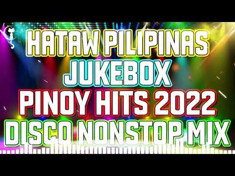 ✨✨✨ Hataw Pilipinas Jukebox Pinoy Hit 2022 ~ Disco Nonstop Mix 🏌️‍♂️🏌️‍♂️💃💃