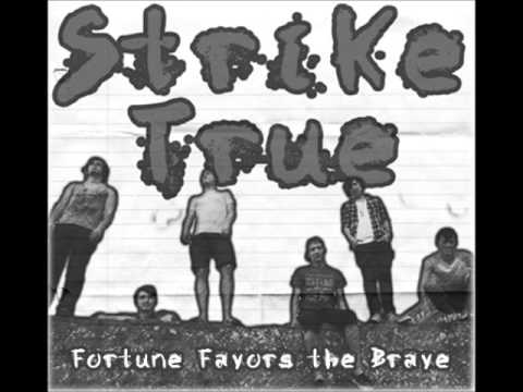 Strike True - Fortune Favors The Brave
