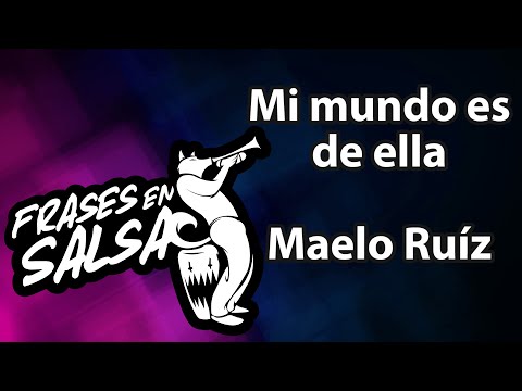 Mi mundo es de ella letra - Maelo Ruiz (Frases en Salsa)
