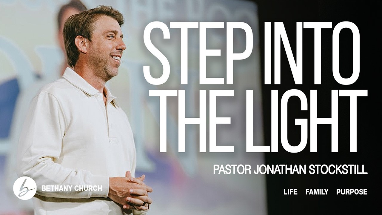 Step Into the Light | Bethany Church | Jonathan Stockstill