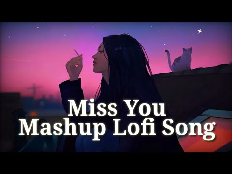 Miss You😭Mashup Lofi song || (Slowed+Reverb) Sad Lo-fi Song💞 Terending Mashup Song || #lofi