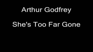 Folk 1 -- track 3 of 6 -- Arthur Godfrey -- She's Too Far Gone