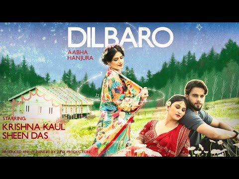 Dilbaro I Aabha Hanjura I New Kashmiri Love Song|Krishna Kaul & Sheen Dass