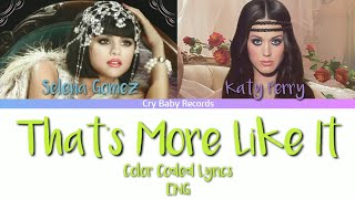 Katy Perry &amp; Selena Gomez - That&#39;s More Like It (Color Coded Lyrics)