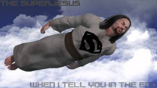 The Superjesus - When I Tell You in the End
