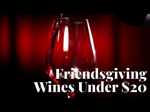 Five Friendsgiving-Approved Wines Under $20