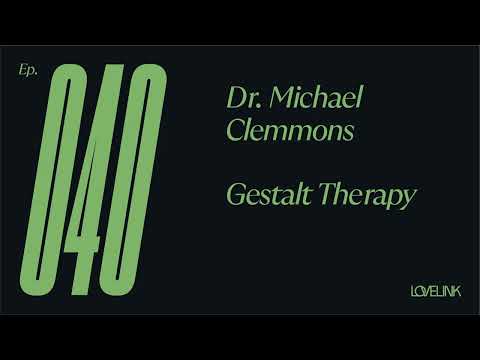 Ep 40 — Michael Clemmens, PhD — Gestalt Therapy
