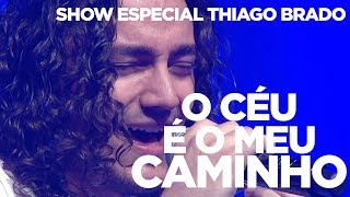 SHOW ESPECIAL | THIAGO BRADO | O CÉU É O MEU CAMINHO [CC]