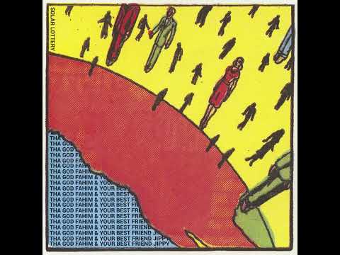 Tha God Fahim X Your Best Friend Jippy - Solar Lottery