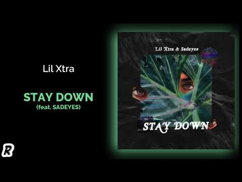 Lil Xtra - Stay Down (feat. Sadeyes)