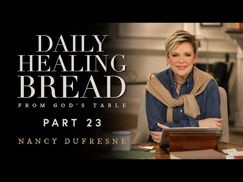 728 | Daily Healing Bread, Part 23
