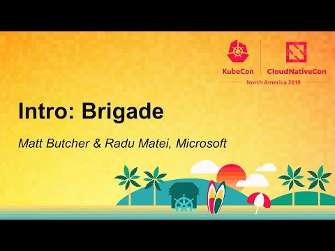 Intro: Brigade - Matt Butcher & Radu Matei, Microsoft